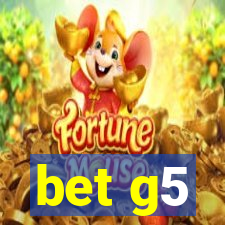 bet g5